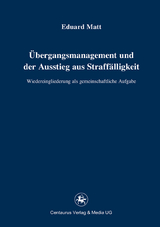 &Uuml;bergangsmanagement und der Ausstieg aus Straff&auml;lligkeit - Eduard Matt