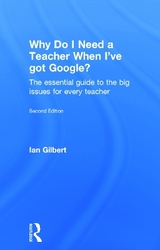 Why Do I Need a Teacher When I've got Google? - Gilbert, Ian