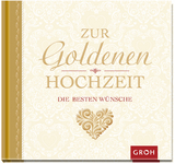 Zur goldenen Hochzeit die besten Wünsche - GROH Verlag