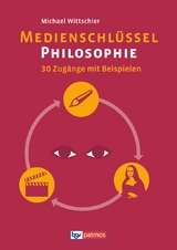 Medienschl&uuml;ssel Philosophie - Michael Wittschier