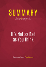 Summary: It's Not as Bad as You Think -  BusinessNews Publishing