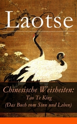 Chinesische Weisheiten: Tao Te King (Das Buch vom Sinn und Leben) -  Laotse