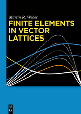 Finite Elements in Vector Lattices - Martin R. Weber