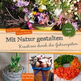 Mit Natur gestalten - Kerstin Anders, Heike Henkel