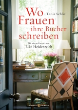Wo Frauen ihre B&uuml;cher schreiben - Tania Schlie