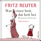 Wat einer hett, dat hett hei - Was man hat, das hat man - Fritz Reuter
