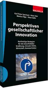 Perspektiven gesellschaftlicher Innovation - Karl Peter Sprinkart, Peter D&uuml;rr, Markus Hipp, Klaus Sailer