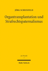 Organtransplantation und Strafrechtspaternalismus - J&ouml;rg Scheinfeld