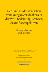 Der Einfluss des deutschen Verfassungsrechtsdenkens in der Welt: Bedeutung, Grenzen, Zukunftsperspektiven - 