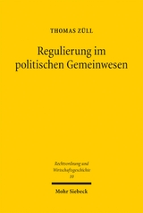 Regulierung im politischen Gemeinwesen - Thomas Z&uuml;ll