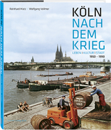 K&ouml;ln nach dem Krieg - Reinhard Matz, Wolfgang Vollmer