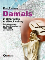 Damals in Ostpreu&szlig;en und Mecklenburg - Kurt Redmer