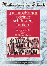 J.R. Capablanca - 75 seiner sch&ouml;nsten Partien - Jos&eacute; Raul Capablanca