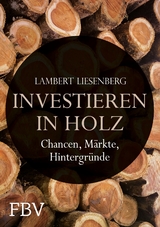 Investieren in Holz - Lambert Liesenberg