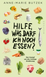 Hilfe, Was darf ich noch essen? - Anne-Marie Butzek
