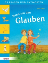 99 Fragen und Antworten - Rund um den Glauben - Julia Knop