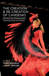 The Creation and Re-Creation of Cardenio - 