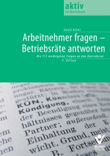 Arbeitnehmer fragen - Betriebsr&auml;te antworten - Ewald Helml