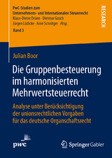 Die Gruppenbesteuerung im harmonisierten Mehrwertsteuerrecht - Julian Boor