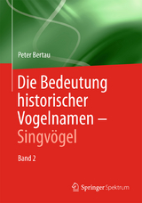 Die Bedeutung historischer Vogelnamen - Singv&ouml;gel - Peter Bertau