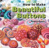 How to Make Beautiful Buttons - Beate Schmitz