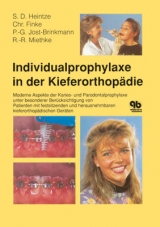 Individualprophylaxe in der Kieferorthop&auml;die - Siegward D Heintze, Christian Finke, Paul G Jost-Brinkmann, Rainer R Miethke