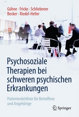 Psychosoziale Therapien bei schweren psychischen Erkrankungen - Uta G&uuml;hne, Ruth Fricke, Gudrun Schliebener, Thomas Becker, Steffi Riedel-Heller