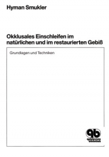 Okklusales Einschleifen im nat&uuml;rlichen und im restaurierten Gebi&szlig; - Hyman Smukler