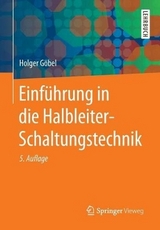 Einführung in die Halbleiter-Schaltungstechnik - Göbel, Holger
