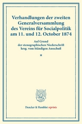 Verhandlungen der zweiten Generalversammlung des Vereins f&uuml;r Socialpolitik am 11. und 12. October 1874. - 