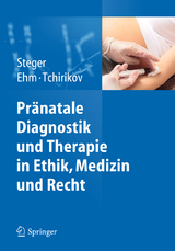 Pr&auml;natale Diagnostik und Therapie in Ethik, Medizin und Recht - 