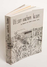 Wissen wuchern lassen - Severin Halder, Max von Grafenstein, Theresa Lehr, Daisy Kratz, D&ouml;rte Martens, Malte Zacharias, Fauke Hehl, Svenja Nette, Lisa Dobkowitz, Matthias Wilkens, Sina Schneider, Sabine Friedler, Gerlinde Parchmann, Julia Jahnke