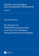 Der Bestand von Fu&szlig;ball&uuml;bertragungsrechten in der Insolvenz und deren Ertragssicherung durch Hedging - Christian Strieder