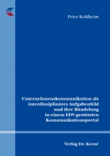 Unternehmenskommunikation als interdisziplin&auml;res Aufgabenfeld und ihre B&uuml;ndelung in einem EDV-gest&uuml;tzten Kommunikationsportal - Peter Kohlheim