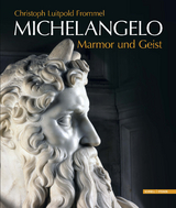 Michelangelo Marmor und Geist - Christoph Luitpold Frommel
