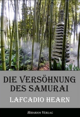 Die Vers&ouml;hnung des Samurai - Unheimliche Geschichten aus Japan - Lafcadio Hearn