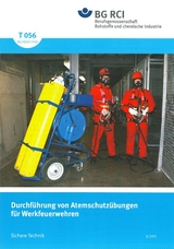 T 056 Durchf&uuml;hrung von Atemschutz&uuml;bungen f&uuml;r Werksfeuerwehren (BGI 5145)