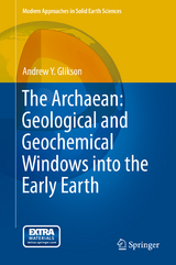 The Archaean: Geological and Geochemical Windows into the Early Earth - Andrew Y. Glikson