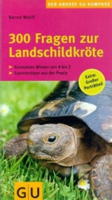 300 Fragen zur Landschildkröte - Wolff, Bernd