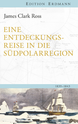Eine Entdeckungsreise in die S&uuml;dpolarregion - James Clark Ross
