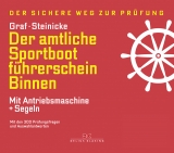 Der amtliche Sportbootf&uuml;hrerschein Binnen - Mit Antriebsmaschine und Segeln - Kurt Graf, Dietrich Steinicke