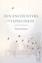 Zen Encounters with Loneliness - Keenan, Terrance