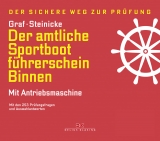 Der amtliche Sportbootf&uuml;hrerschein Binnen - Mit Antriebsmaschine - Kurt Graf, Dietrich Steinicke