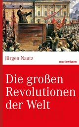 Die gro&szlig;en Revolutionen der Welt - J&uuml;rgen Nautz  Prof. Dr.