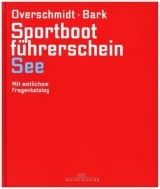 Sportbootf&uuml;hrerschein See - Heinz Overschmidt, Axel Bark