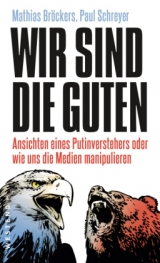 Wir sind die Guten. - Mathias Broeckers, Paul Schreyer