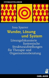 Wunder, L&ouml;sung und System - Insa Sparrer