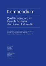 Kompendium Qualit&auml;tsstandard im Bereich Prothetik der oberen Extremit&auml;t - Merkur Alimusaj, Erik Andres, Yvonne Begau, Joachim Fr&uuml;hauf, Wolfgang Gr&ouml;pel, Christian Heublein, Andreas Kannenberg, Detlef Kokegei, Dieter Kretz, Thomas Mitzenheim, Michael Sch&auml;fer