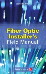 Fiber Optic Installer's Field Manual, Second Edition - Chomycz, Bob