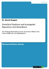 Zwischen Tradition und Avantgarde: Figuration und Abstraktion - Dr. Daniel Kupper